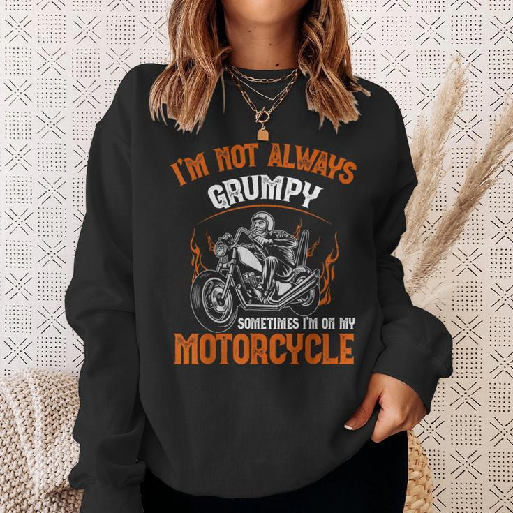 Biker I'm Not Always Grumpy Sometimes I'm On My Motorcycle Sweatshirt Gifts for Her