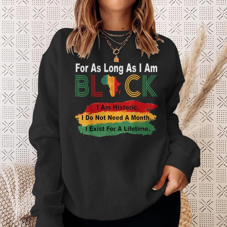 Black History Month For As Long As I Am Black Pride African Sweatshirt Gifts for Her