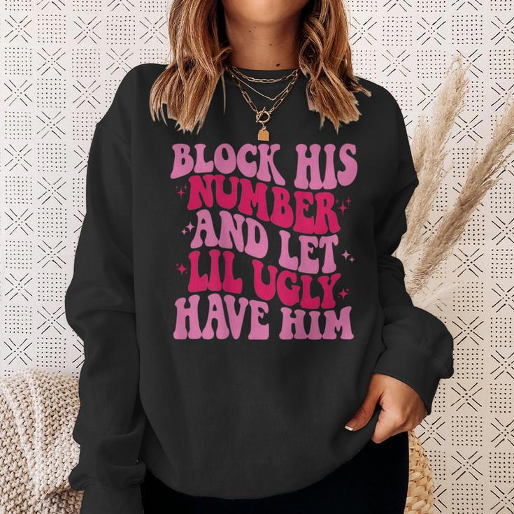 Block His Number And Let Lil Ugly Have Him Trendy On Back Sweatshirt Gifts for Her