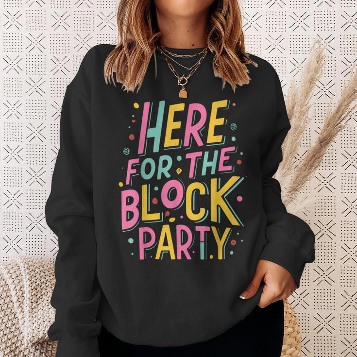 Here For The Block Party Sweatshirt Gifts for Her