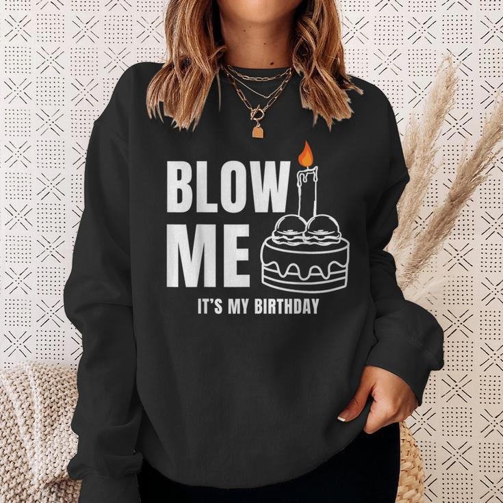 Blow Me It's My Birthday Adult Joke Dirty Humor Mens Sweatshirt Gifts for Her