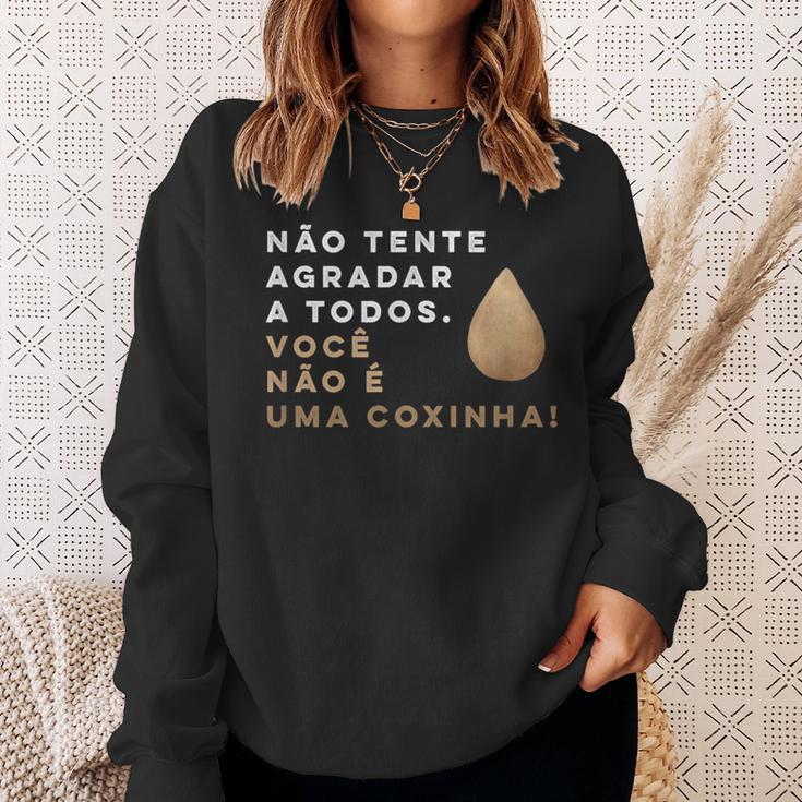 Brazilian Food Voce Nao E Coxinha Sweatshirt Gifts for Her