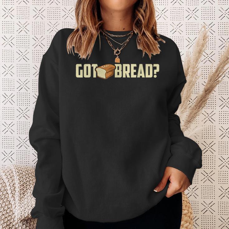 Got Bread Bread I Love Bread Sweatshirt Gifts for Her