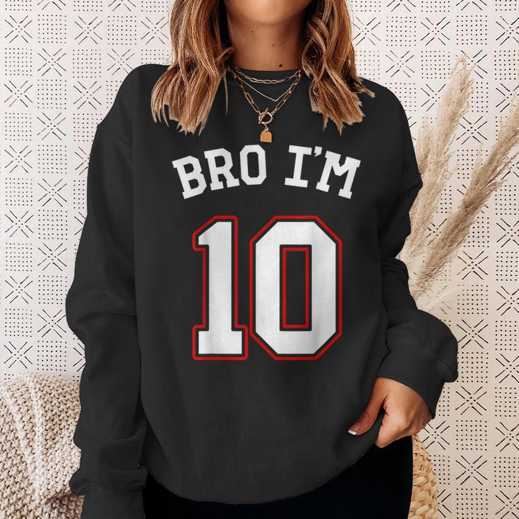 Bro I'm 10 10 Years Old Tenth Birthday 10Th Birthday Sweatshirt Gifts for Her