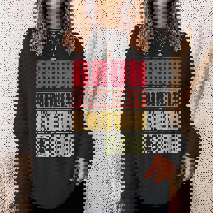 Bruh Formerly Known As Dad Vintage Fathers Day Sweatshirt Gifts for Her