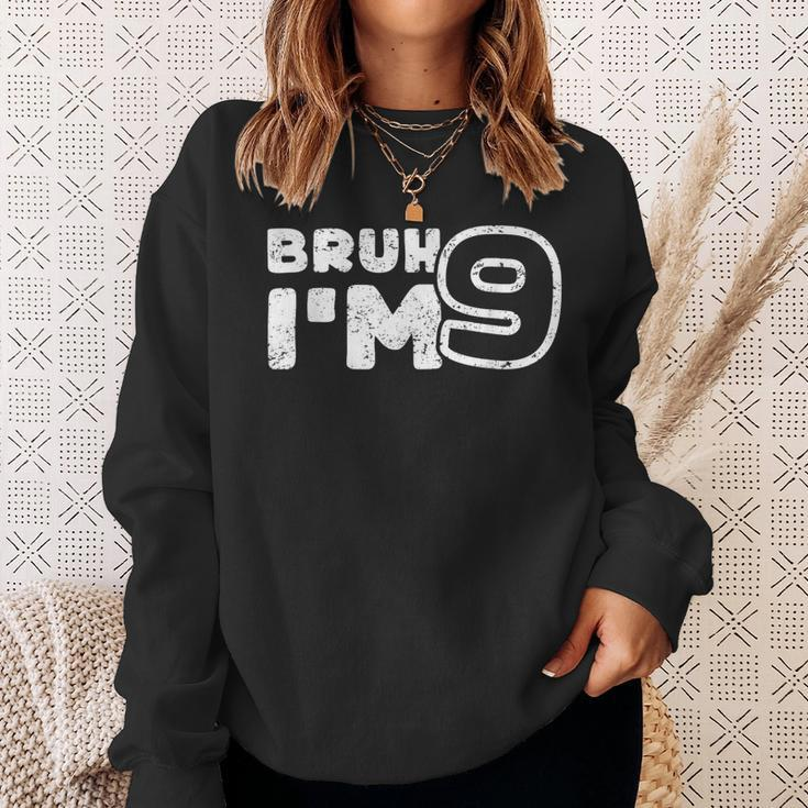 Bruh I'm 9 It's My 9Th Birthday 9 Year Old Birthday Sweatshirt Gifts for Her