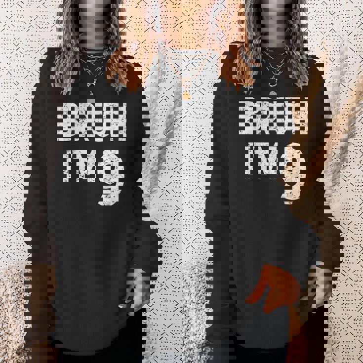 Bruh I'm 9 Bruh It's My 9Th Birthday 9 Year Old Birthday Sweatshirt Gifts for Her