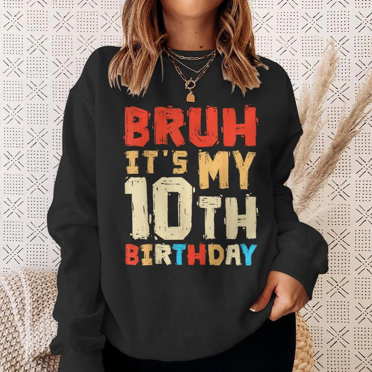 Bruh It's My 10Th Birthday Sweatshirt Gifts for Her