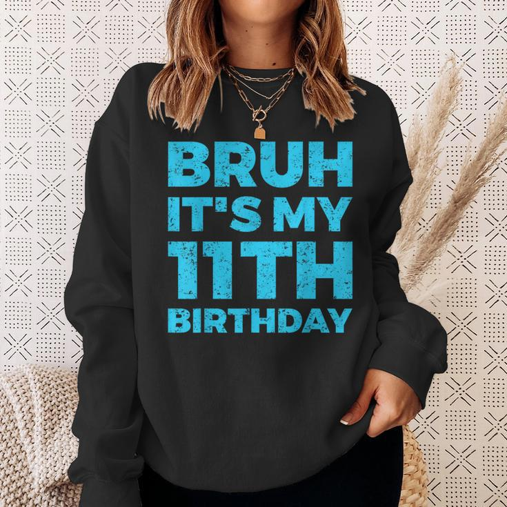 Bruh It's My 11Th Birthday 11 Year Old Birthday Sweatshirt Gifts for Her