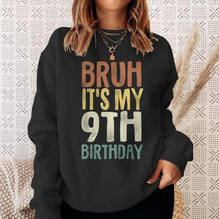 Bruh It's My 9Th Birthday 9 Year Old Nine Bday Sweatshirt Gifts for Her
