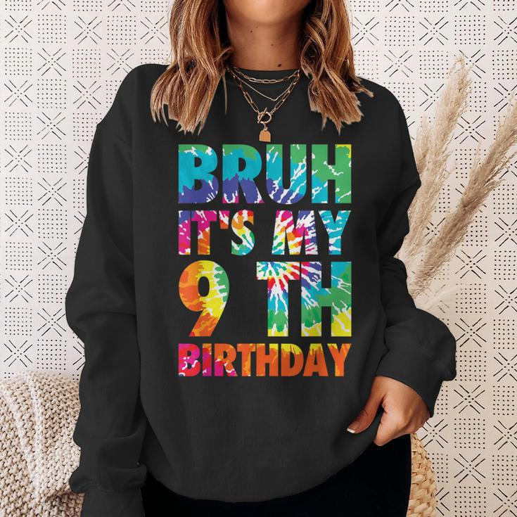Bruh It's My 9Th Birthday 9 Year Old Tie Dye 9Th Birthday Sweatshirt Gifts for Her