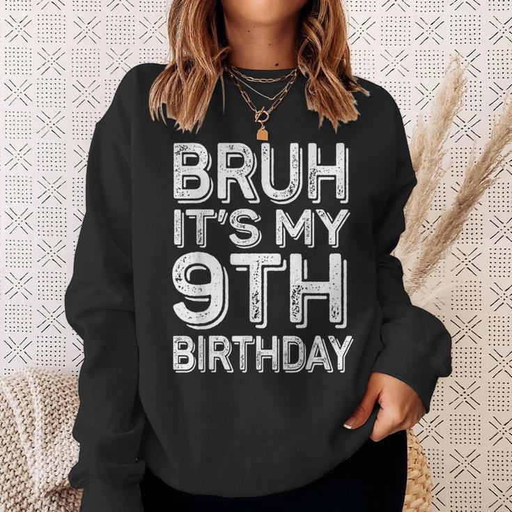 Bruh It's My 9Th Birthday Boy 9 Year Old Bday Sweatshirt Gifts for Her