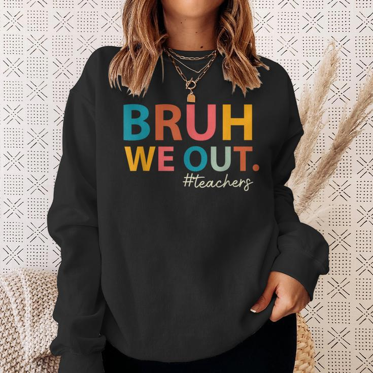 Bruh We Out Teachers Last Day Of School End Of School Year Sweatshirt Gifts for Her