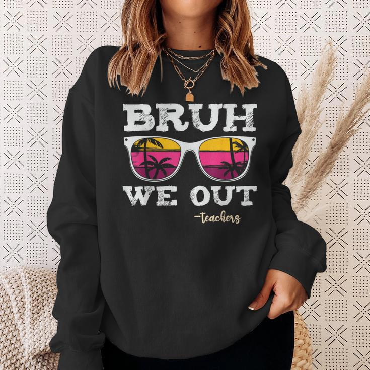Bruh We Out Teachers Summer Vacation End Of School Year Sweatshirt Gifts for Her