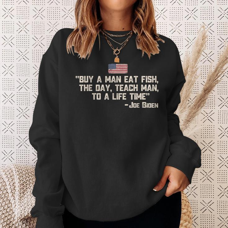 Buy A Man Eat Fish The Day Teach Man Joe Biden Quote Sweatshirt Gifts for Her