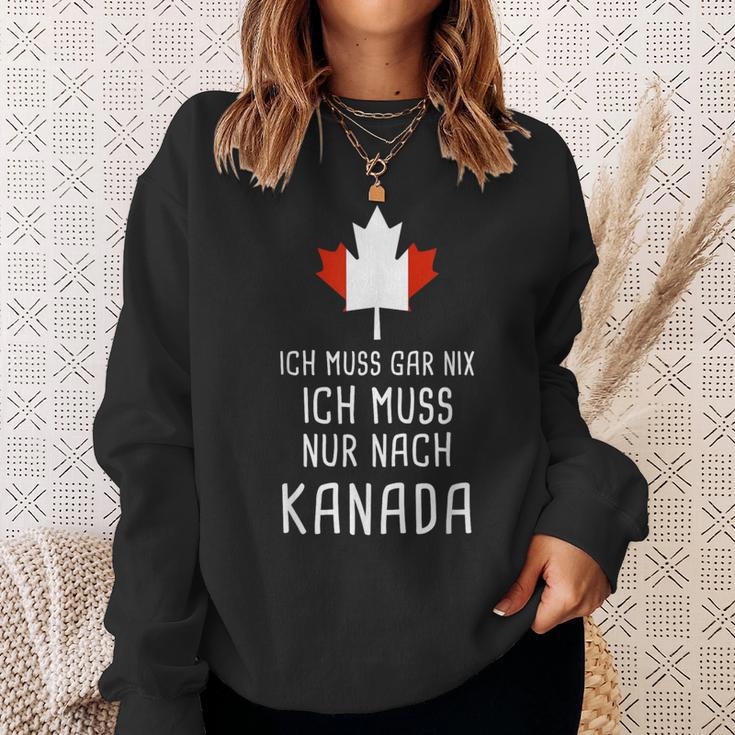 Canada Fan Ich Muss Gar Nix Ich Muss Nur Nach Kanada Sweatshirt Geschenke für Sie