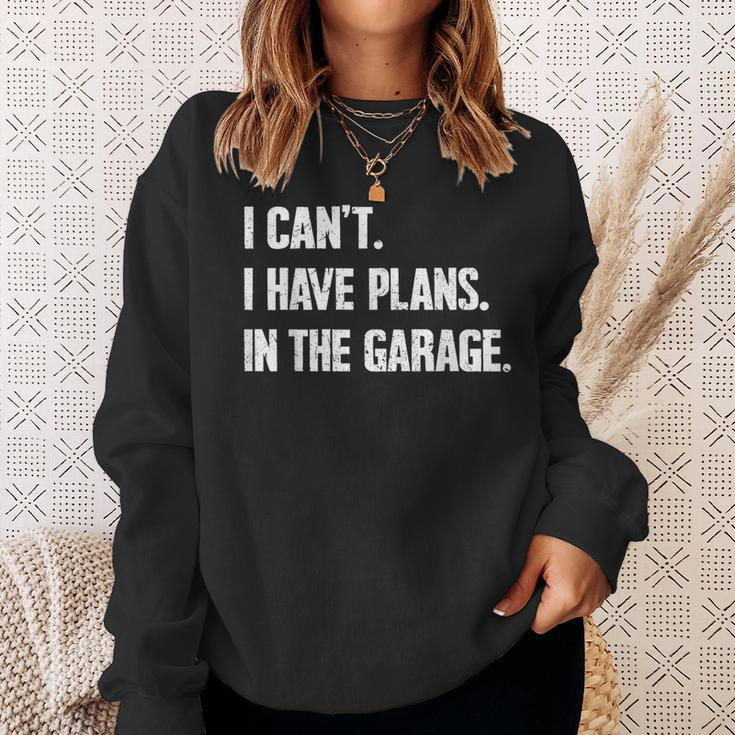 I Can't I Have Plans In The Garage Car Mechanics Fathers Day Sweatshirt Gifts for Her