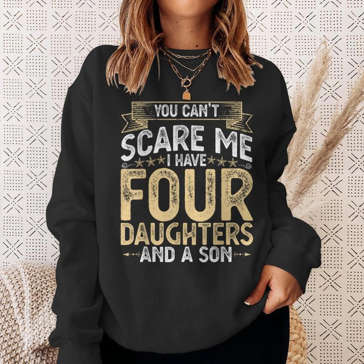 You Cant Scare Me I Have 4 Daughters And A Son Fathers Day Sweatshirt Gifts for Her