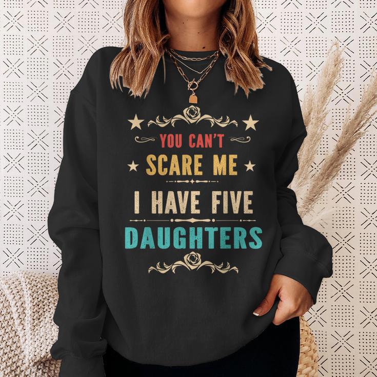 You Can't Scare Me I Have Five Daughters Dad Vintage Sweatshirt Gifts for Her