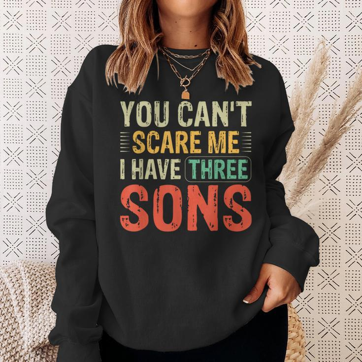 You Can't Scare Me I Have Three Sons Dad Sweatshirt Gifts for Her