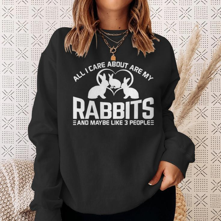 All I Care About Are My Rabbits And Maybe Like 3 People Sweatshirt Gifts for Her