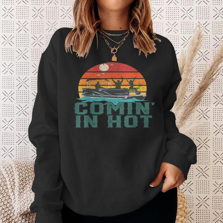 Comin In Hot Pontoon Boat Boating Lake For Dad Sweatshirt Gifts for Her