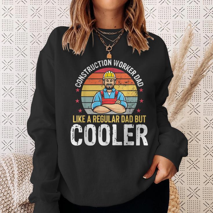 Construction Worker Dad Much Cooler Father Mens Sweatshirt Gifts for Her