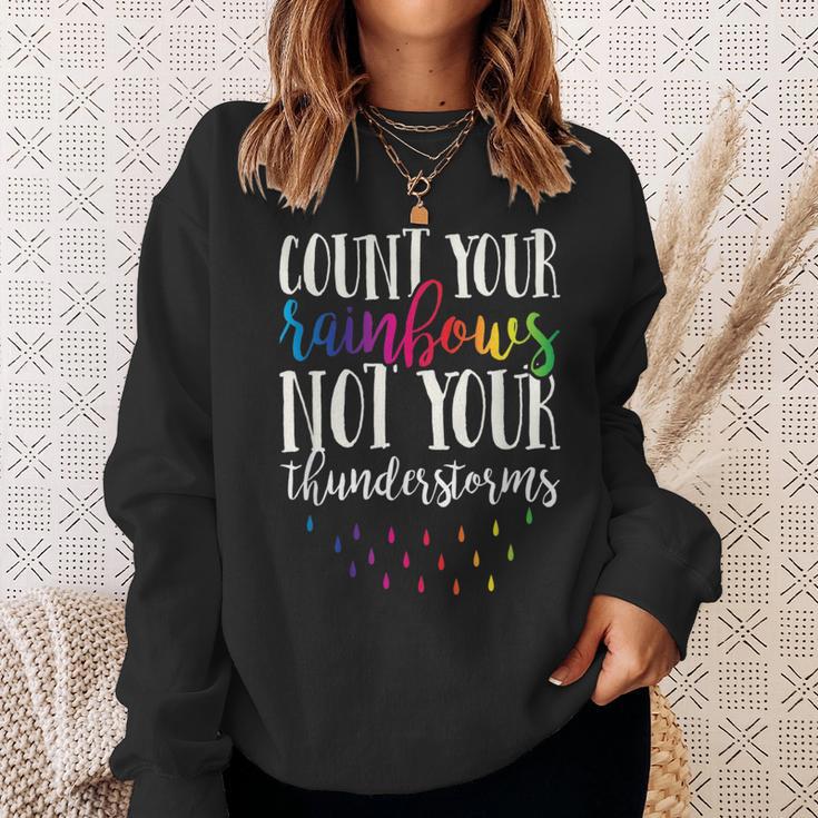 Count Your Rainbows Not Your Thunderstorms Motivation Sweatshirt Gifts for Her