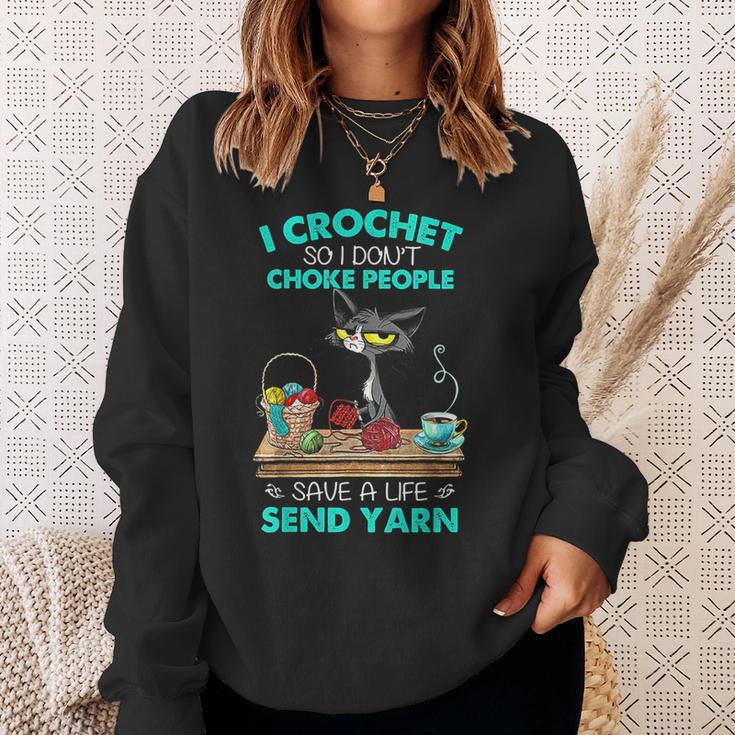 I Crochet So I Don't Choke People Save A Life Send Yarn Cat Sweatshirt Gifts for Her