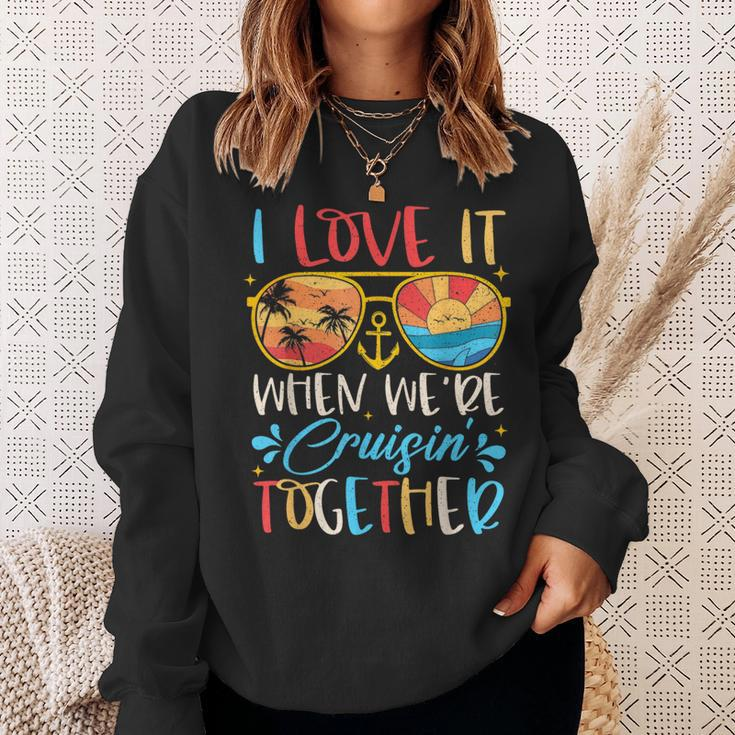 Cruise Ship Vacation I Love It When We're Cruisin' Together Sweatshirt Gifts for Her