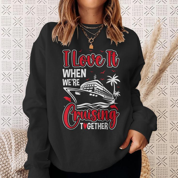 Cruising Couple Cruise Love It When We're Cruisin Together Sweatshirt Gifts for Her