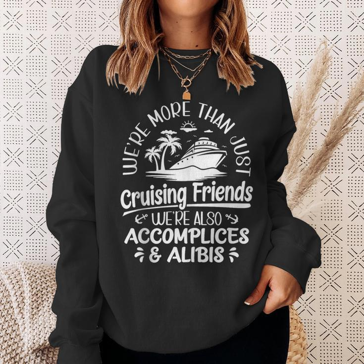 Were More Than Cruising Friends Were Also Accomplices Alibis Sweatshirt Gifts for Her
