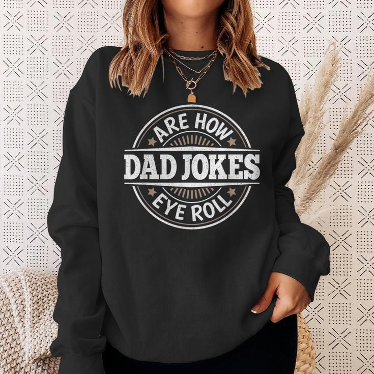 Dad Jokes Are How Eye Roll Daddy Papa Vintage Fathers Day Sweatshirt Gifts for Her