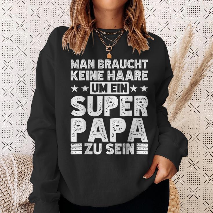 Dad Keine Haare Um Ein Super Papa Zu Seinatertag Sweatshirt Geschenke für Sie