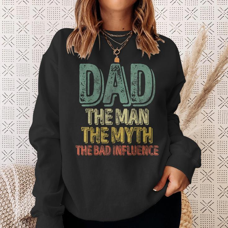 Dad The Man The Myth The Bad Influence Father's Day Sweatshirt Gifts for Her