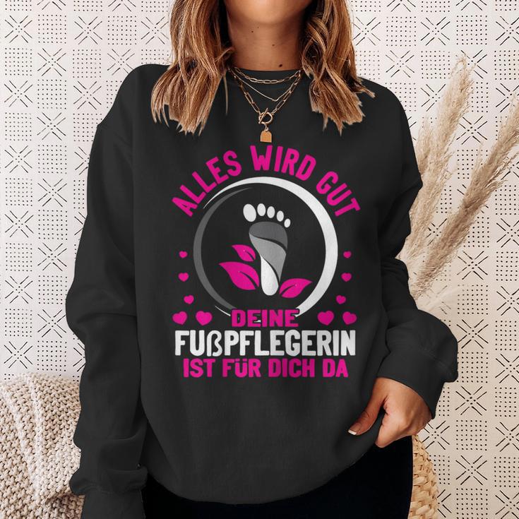 Damen Alles Wird Gut Dein Fußpflegerin Ist Für Dich Da Fußpflege Sweatshirt Geschenke für Sie