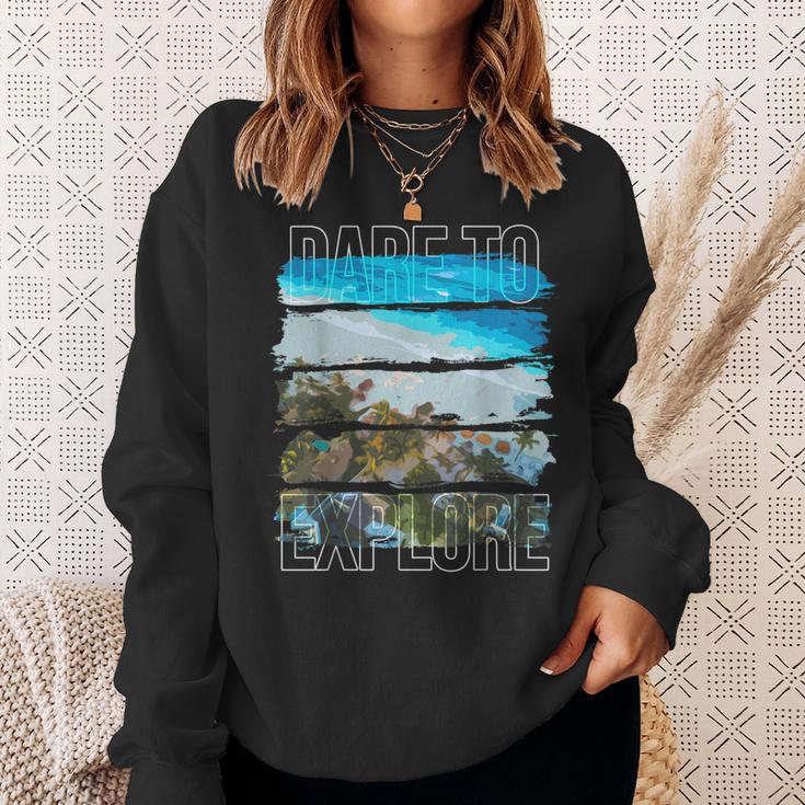 Dare To Explore Beach Sweatshirt Gifts for Her