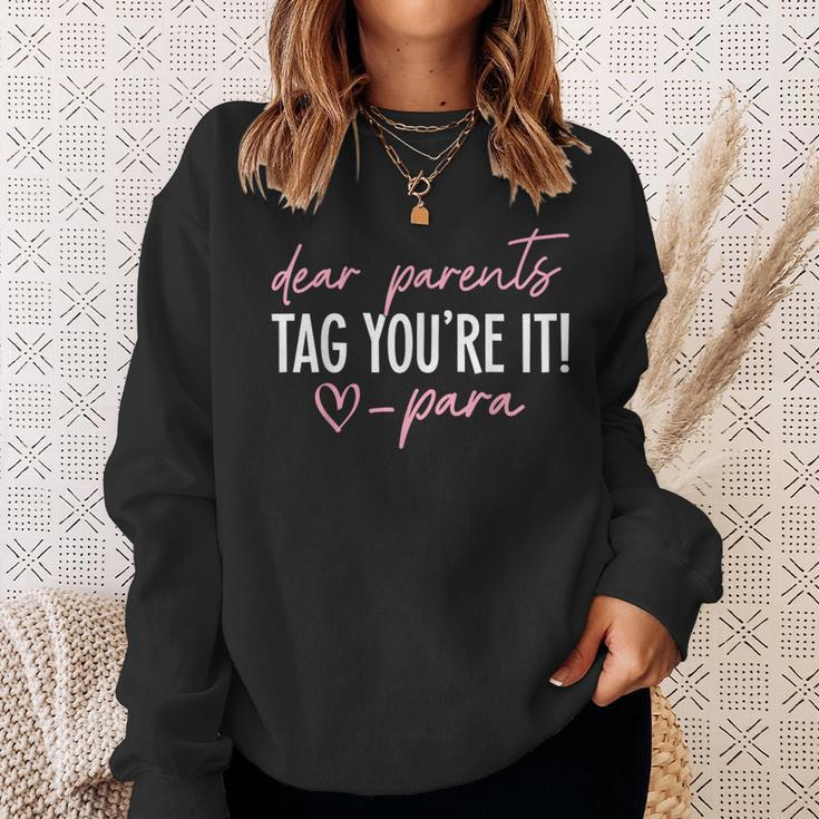 Dear Parents Tag You're It Love Para Last Day Of School Sweatshirt Gifts for Her