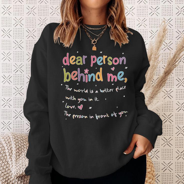 Dear Person Behind Me The World Is Better With You Love Sweatshirt Gifts for Her
