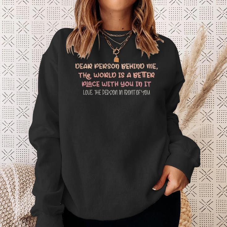Dear Person Behind Me The World Is A Better Place With You Sweatshirt Gifts for Her