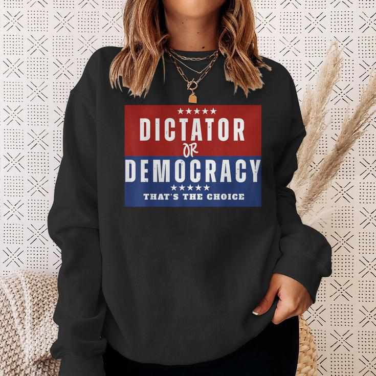 Dictator Or Democracy That's The Choice Sweatshirt Gifts for Her