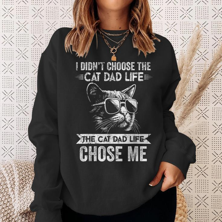 I Didn't Choose The Cat Dad Life The Cat Dad Life Chose Me Sweatshirt Gifts for Her