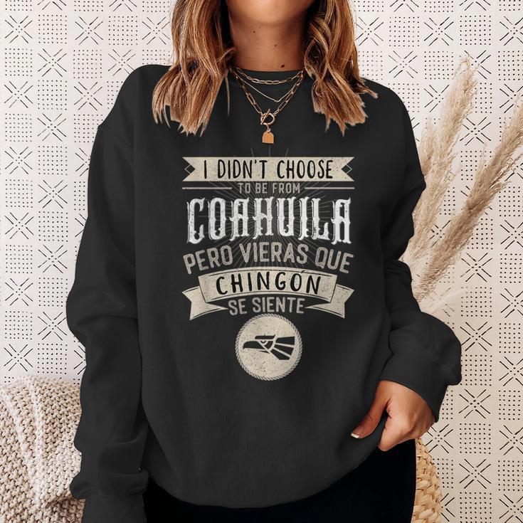 I Didn't Choose To Be From Coahuila Pero Se Siente Chingon Sweatshirt Gifts for Her