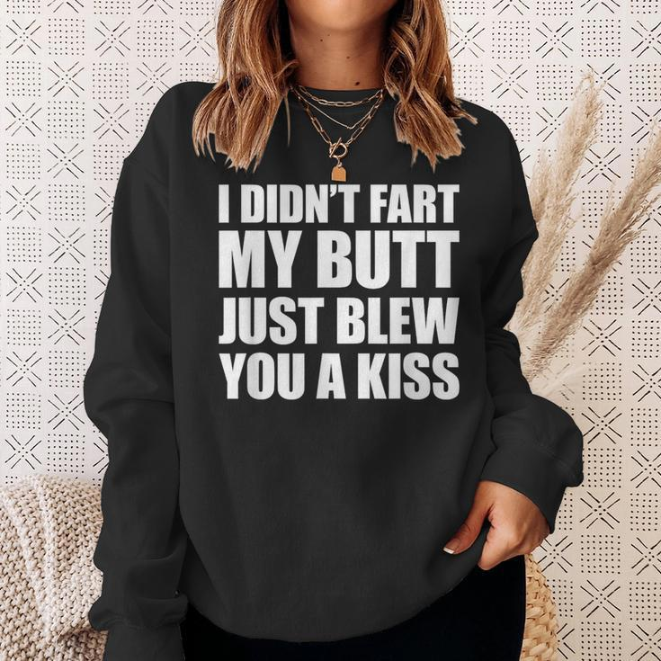 I Didn't Fart My Butt Blew You A Kiss Sweatshirt Gifts for Her