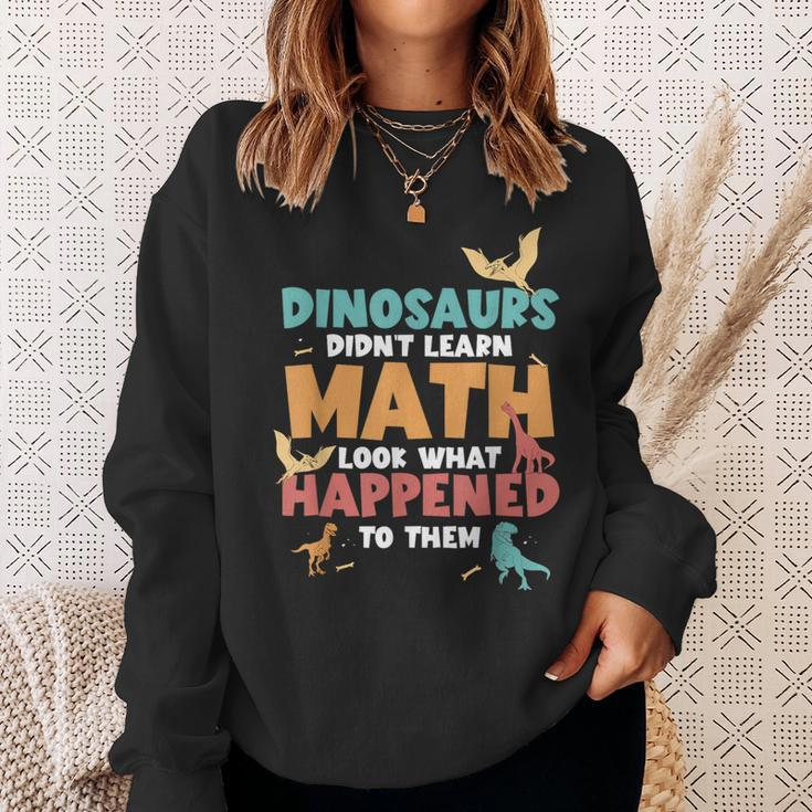 Dinosaurs Didn't Learn Math Mathematics Math Teacher Sweatshirt Gifts for Her