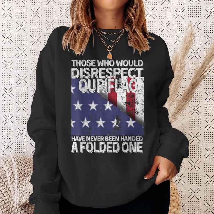 Those Who Would Disrespect Our Flag Have Never Been Handed Sweatshirt Gifts for Her