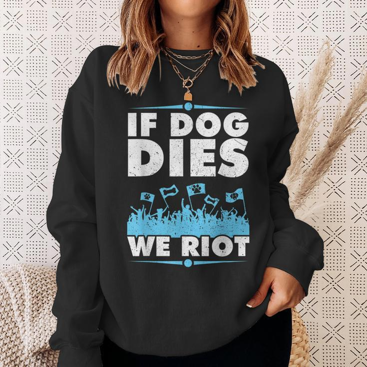 If Dog Dies We Riot Cinema Canine Dog Lovers Sweatshirt Gifts for Her