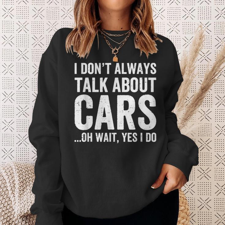I Don't Always Talk About Cars Car Enthusiasts & Mechanics Sweatshirt Gifts for Her