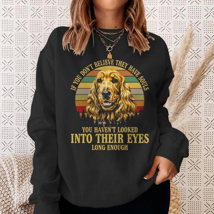 If You Don't Believe They Have Souls Vintage Cocker Spaniel Sweatshirt Gifts for Her