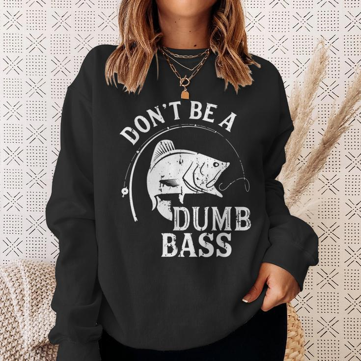 Dont Be A Dumb Bass Fishing Joke Fisherman Dad Sweatshirt Gifts for Her